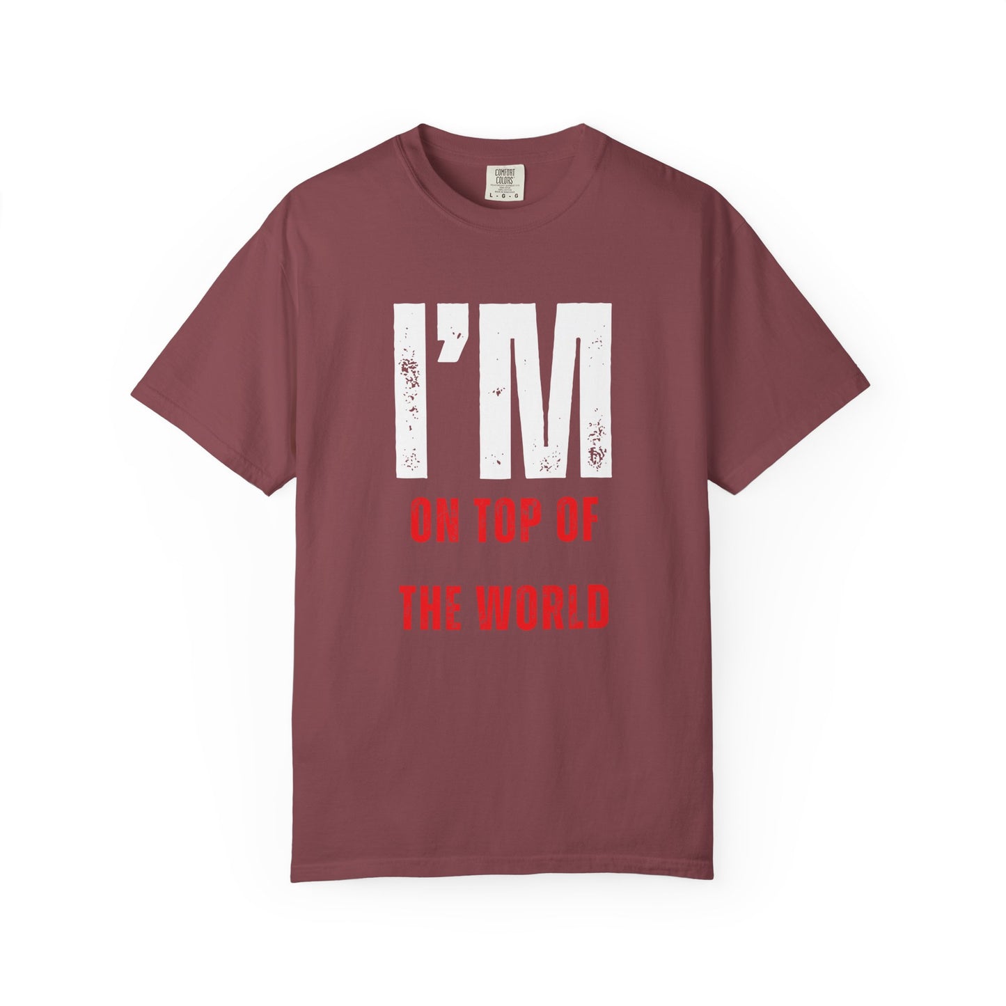 I'M ON TOP OF THE WORLD T-Shirt UNI-SEX