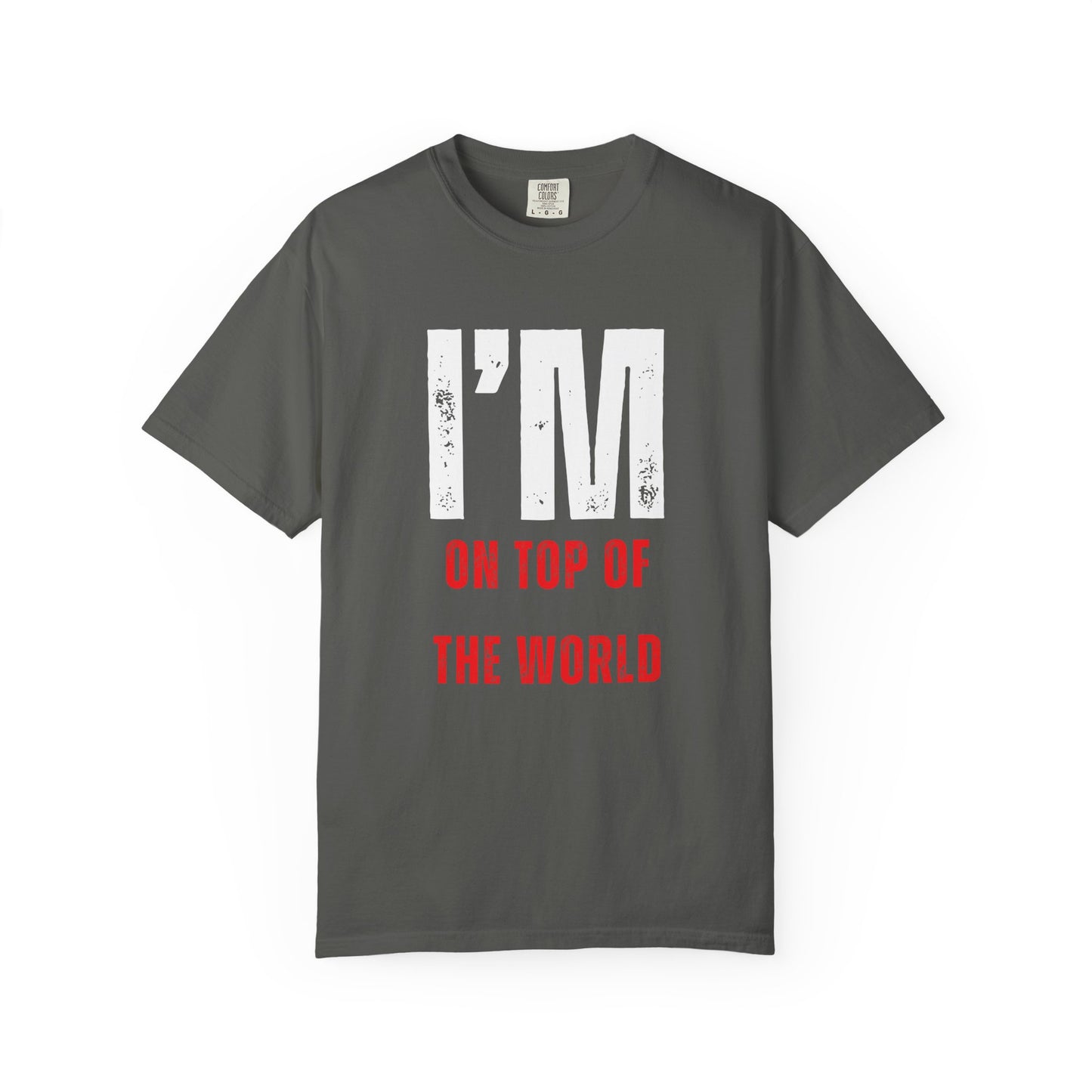 I'M ON TOP OF THE WORLD T-Shirt UNI-SEX