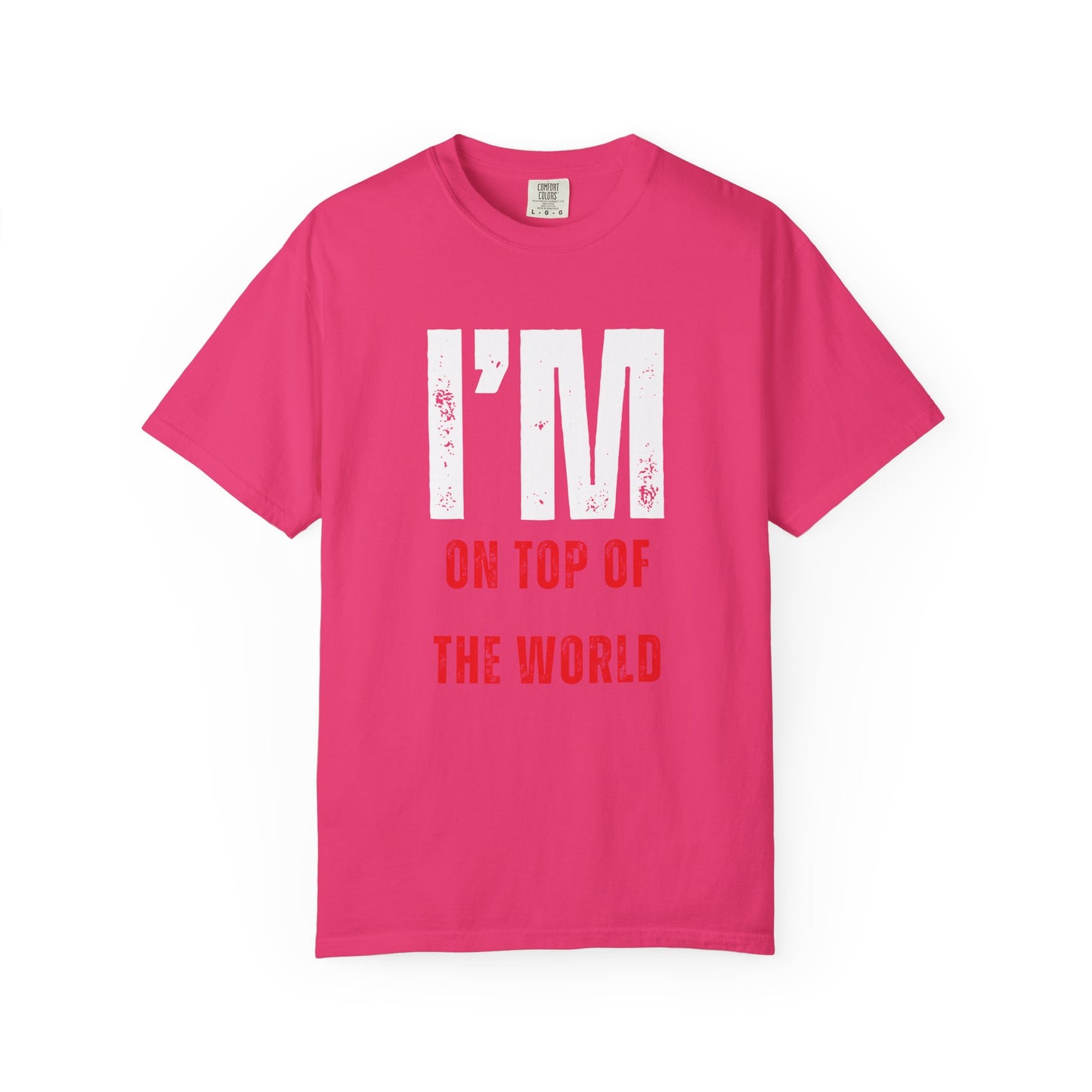 I'M ON TOP OF THE WORLD T-Shirt UNI-SEX