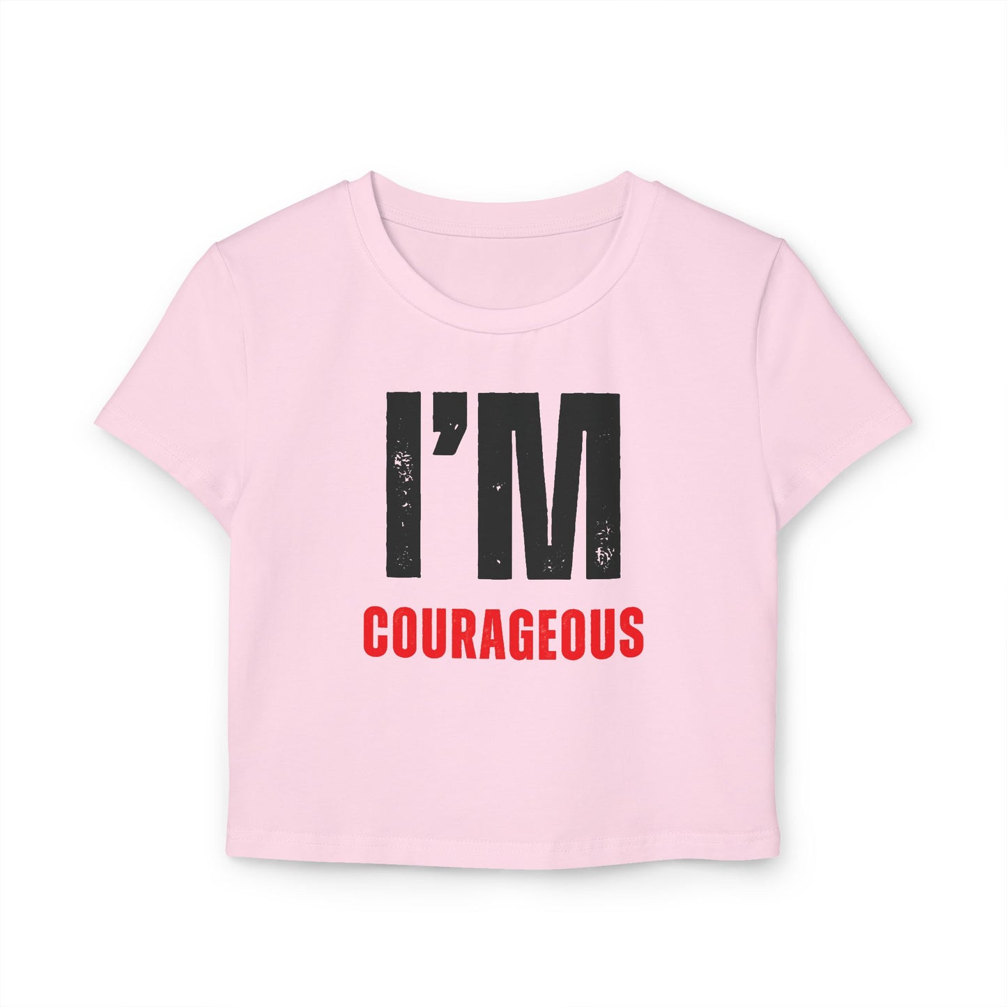 I'M COURAGEOUS Baby Tee WOMEN'S