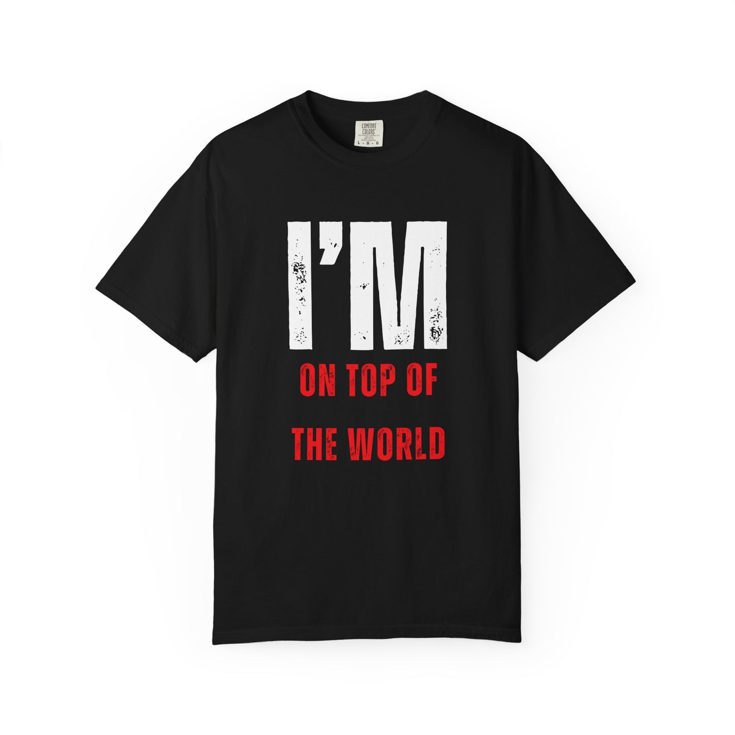 I'M ON TOP OF THE WORLD T-Shirt UNI-SEX