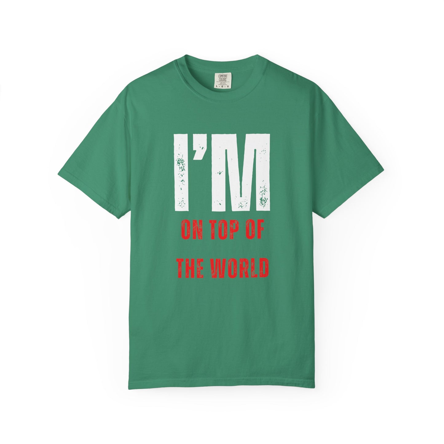 I'M ON TOP OF THE WORLD T-Shirt UNI-SEX