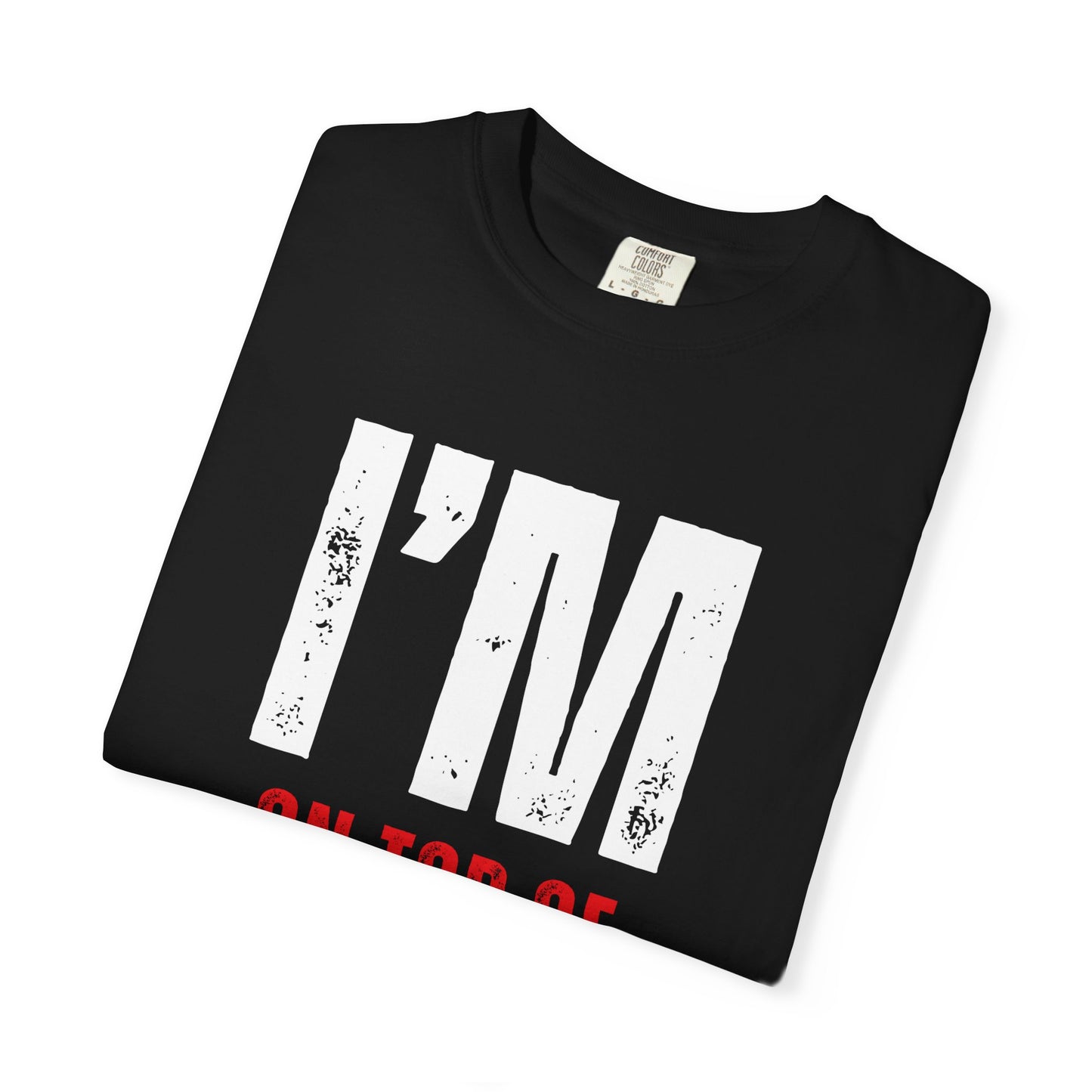 I'M ON TOP OF THE WORLD T-Shirt UNI-SEX